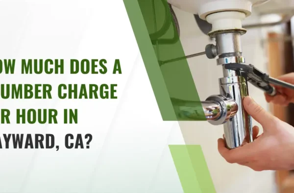 How Much Does a Plumber Charge Per Hour in Hayward, CA?